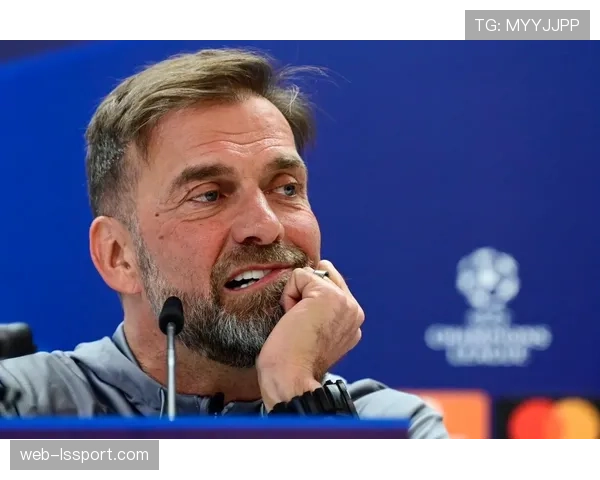 利物浦赛前新闻发布会，克洛普强调对阵巴黎需减少危险区域犯规